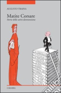 Matite corsare. Storia della satira dannunziana libro di Traina Augusto