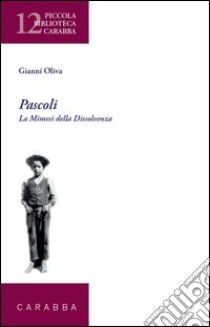 Pascoli. La mimesi della dissolvenza libro di Oliva Gianni