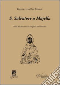 S. Salvatore a Majella libro di Del Romano Bonaventura