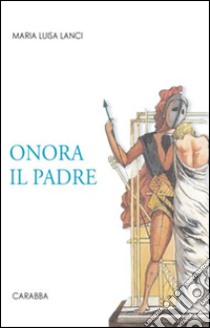 Onora il padre libro di Lanci M. Luisa