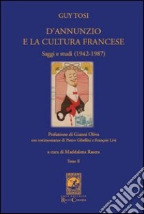 D'Annunzio e la cultura francese. Vol. 2 libro di Tosi Guy; Rasera M. (cur.)