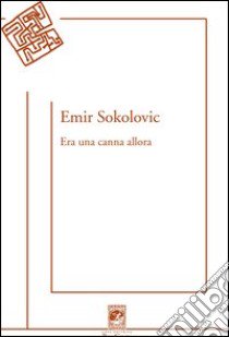 Era una canna allora libro di Sokolovic Emir