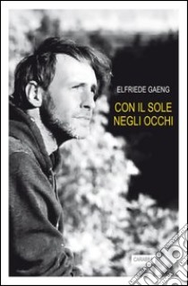 Con il sole negli occhi libro di Gaeng Elfriede