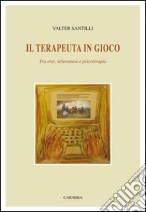 Il terapeuta in gioco libro di Santilli Valter