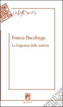 La fragranza delle cedrine libro di Bacchiega Franca