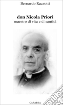 Don Nicola Priori. Maestro di vita e di santità libro di Razzotti Bernardo