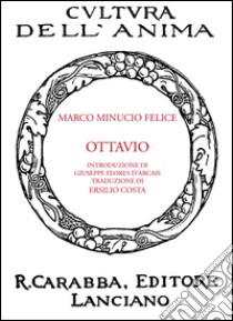 Ottavio. Dialogo su Dio e sull'amicizia libro di Minucio Felice M.