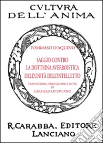 Saggio contro la dottrina averroistica dell'unità dell'intelletto libro di Tommaso d'Aquino (san)