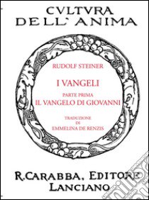 I Vangeli. Parte prima: il vangelo di Giovanni V libro di Steiner Rudolf