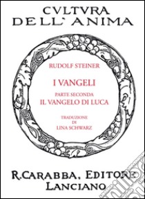 I Vangeli. Parte seconda: il Vangelo di Luca libro di Steiner Rudolf