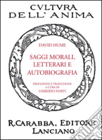 Saggi morali, letterari e autobiografia libro di Hume David