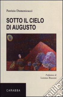 Sotto il cielo di Augusto libro di Domenicucci Patrizio