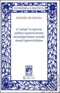 Le «analogie» tra ragioneria pubblica e ragioneria teoretica nel paradigma bestano. Un'analisi secondo l'approccio kuhniano libro di De Nicola Manuel