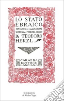 Lo Stato ebraico. Tentativo di una soluzione moderna al problema ebraico (rist. anast., 1918) libro di Herzl Theodor