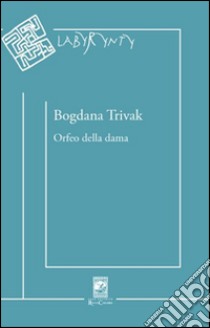 Orfeo della dama libro di Trivak Bogdana