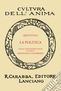 La politica (rist. anast. 1936). Ediz. in facsimile libro di Aristotele; Calderaro F. (cur.)