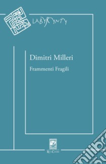 Frammenti fragili libro di Milleri Dimitri