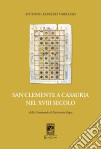 San Clemente a Casauria nel XVIII secolo. Dalla commenda al patrimonio regio libro di Varrasso Antonio Alfredo