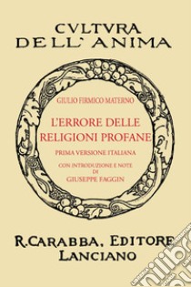 L'errore delle religioni profane (rist. anast. 1932). Ediz. in facsimile libro di Firmico Materno Giulio