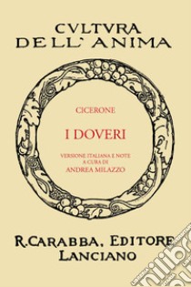 I doveri (rist. anast. 1936). Ediz. in facsimile libro di Cicerone Marco Tullio; Milazzo A. (cur.)