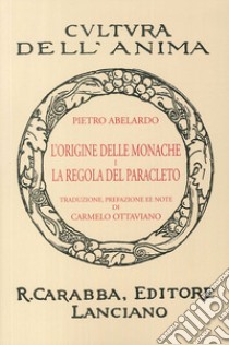 L'origine delle monache e la regola del Paracleto (rist. anast. 1936). Ediz. in facsimile libro di Abelardo Pietro