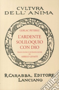 L'ardente soliloquio con Dio (rist. anast. 1938). Ediz. in facsimile libro di Peters Gerlach