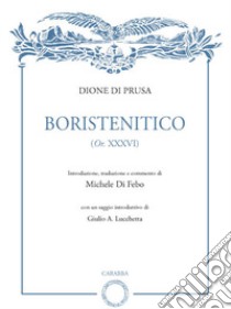 Boristenitico (OR. XXXVI) libro di Dione Di Prusa