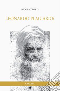 Leonardo Plagiario? libro di Trozzi Nicola