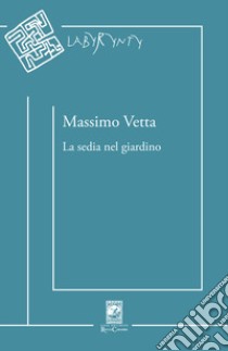 La sedia nel giardino libro di Vetta Massimo