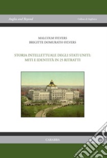 Storia intellettuale degli Stati Uniti: miti e identità in 25 ritratti libro di Sylvers Malcolm; Domurath-Sylvers Brigitte