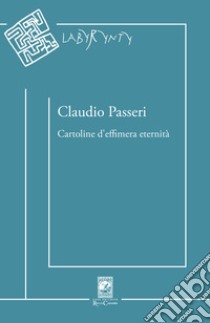 Cartoline d'effimera eternità libro di Passeri Claudio