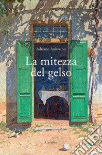 La mitezza del gelso libro di Ardovino Adriano