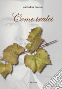 Come tralci libro di Santini Carmelina