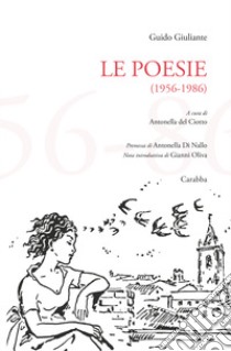 Le poesie (1956-1986) libro di Giuliante Guido; Del Ciotto A. (cur.); Di Nallo A. (cur.); Oliva G. (cur.)