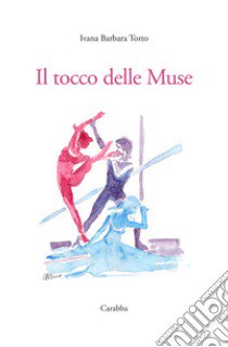 Il tocco delle muse libro di Torto Ivana Barbara