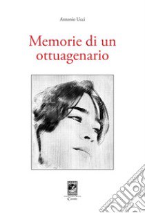 Memorie di un ottuagenario libro di Ucci Antonio