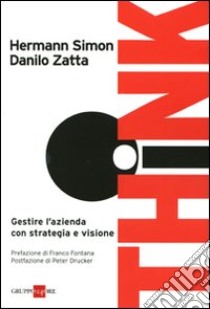 Think! Gestire l'azienda con strategia e visione libro di Simon Hermann; Zatta Danilo