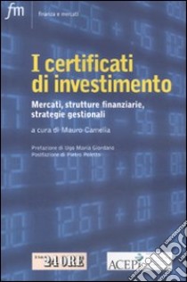 I certificati di investimento. Mercati, strutture finanziarie, strategie gestionali libro di Camelia M. (cur.)