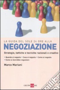 Negoziazione. Strategie, tattiche e tecniche razionali e creative libro di Mariani Marco