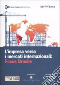 L'impresa verso i mercati internazionali: Focus Brasile libro di Interprofessional Network Spa (cur.)