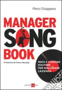 Manager songbook. Rock e canzone d'autore per migliorare l'azienda libro di Chiappano Piero