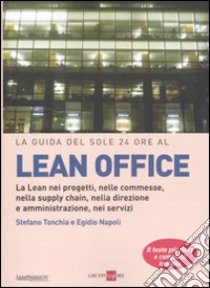 La guida del Sole 24 Ore al lean office libro di Tonchia Stefano; Napoli Egidio