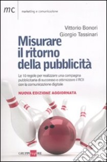 Misurare il ritorno della pubblicità libro di Bonori Vittorio - Tassinari Giorgio