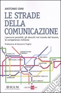 Le strade della comunicazione libro di Dini Antonio