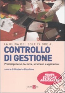 Controllo di gestione. Principi generali, tecniche, strumenti, applicazioni libro di Bocchino U. (cur.)