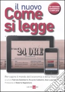 Il nuovo Come si legge Il Sole 24 Ore. Per capire il mondo dell'economia e della finanza libro di Galimberti F. (cur.); Sabbatini R. (cur.); Simone G. L. (cur.)