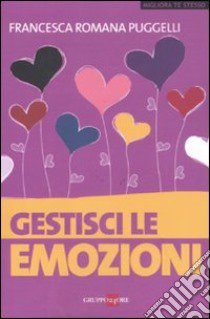 Gestisci le emozioni libro di Puggelli Francesca Romana