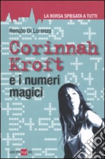 Corinnah Kroft e i numeri magici libro di Di Lorenzo Renato