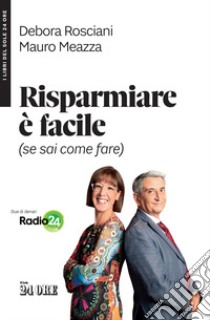 Risparmiare è facile (se sai come fare) libro di Rosciani Debora; Meazza Mauro