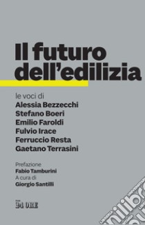 Il futuro dell'edilizia libro di Santilli G. (cur.)